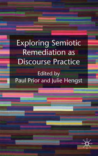 Exploring Semiotic Remediation as Discourse Practice (2010)