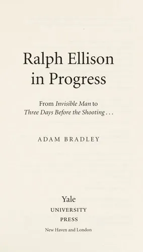 Ralph Ellison in Progress : Reconsidering Ellison's Literary Legacy from "Invisible Man" to the Second Novel