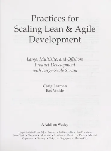 Practices for Scaling Lean & Agile Development : Large, Multisite, and Offshore Product Development with Large-Scale Scrum