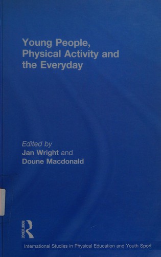 Young People, Physical Activity and the Everyday