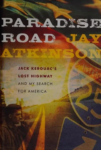 Paradise Road : Jack Kerouac's Lost Highway and My Search for America