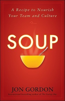 Soup : A Recipe to Create a Culture of Greatness