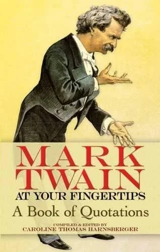 Mark Twain at Your Fingertips : A Book of Quotations