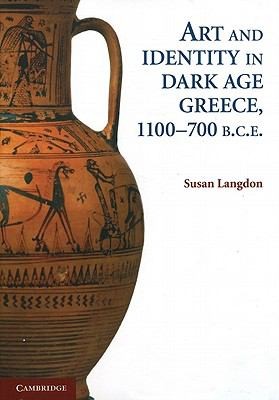 Art and Identity in Dark Age Greece, 1100–700 BC