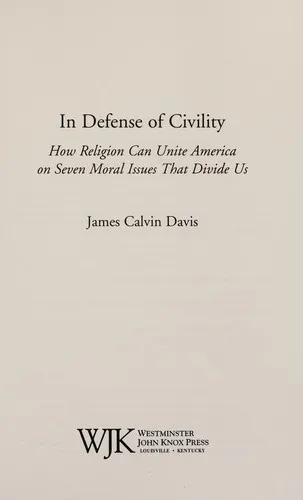 In Defense of Civility : How Religion Can Unite America on Seven Moral Issues that Divide Us