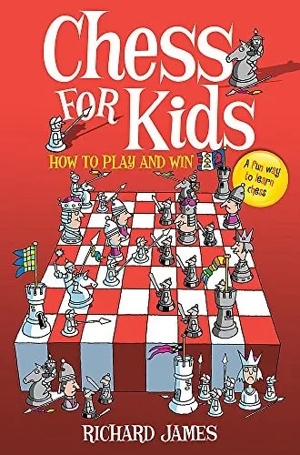 Chess for Kids : How to Play and Win