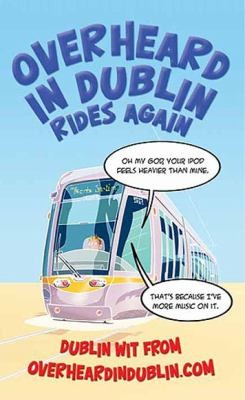 Overheard in Dublin Rides Again
