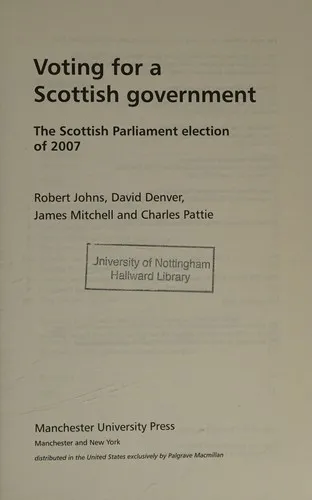 Voting for a Scottish Government : The Scottish Parliament Election of 2007