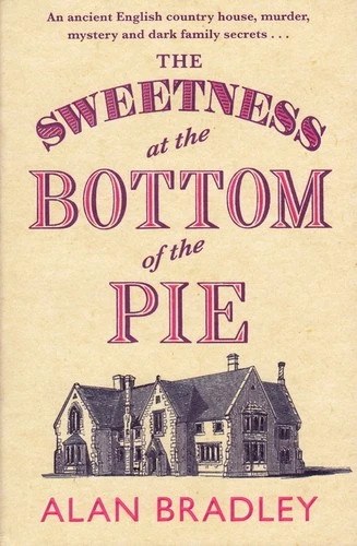 The Sweetness at the Bottom of the Pie : The gripping first novel in the cosy Flavia De Luce series