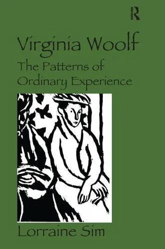 Virginia Woolf : The Patterns of Ordinary Experience