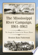 The Mississippi River Campaign, 1861-1863