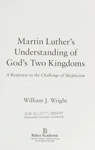 Martin Luther`s Understanding of God`s Two Kingd – A Response to the Challenge of Skepticism