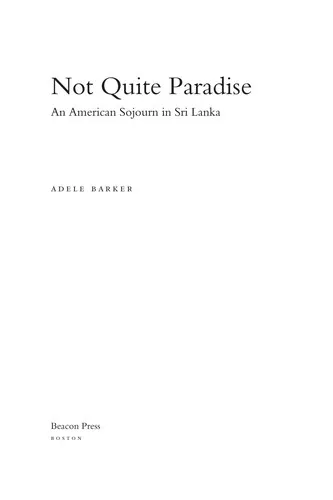 Not Quite Paradise : An American Sojourn in Sri Lanka