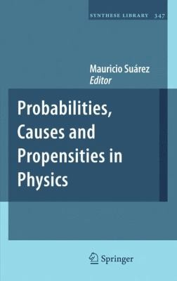 Probabilities, Causes and Propensities in Physics (2011)