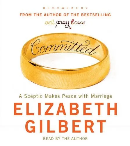 Committed : A Sceptic Makes Peace with Marriage