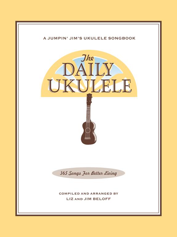 The Daily Ukulele : 365 Songs for Better Living