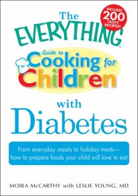 The "Everything" Guide to Cooking for Children with Diabetes