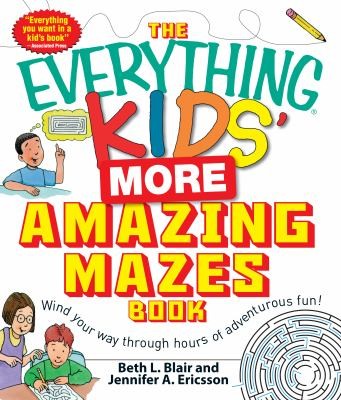 The Everything Kids' More Amazing Mazes Book