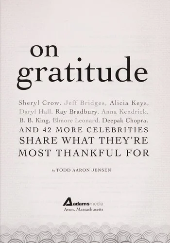 On Gratitude : Sheryl Crow, Jeff Bridges, Alicia Keys, Daryl Hall, Ray Bradbury, Anna Kendrick, B.B. King, Elmore Leonard, Deepak Chopra, and 42 More Celebrities Share What They're Most Thankful For