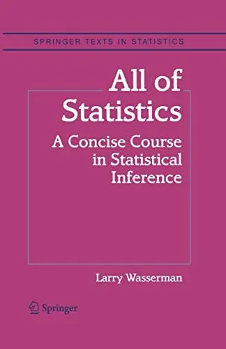 All of Statistics : A Concise Course in Statistical Inference