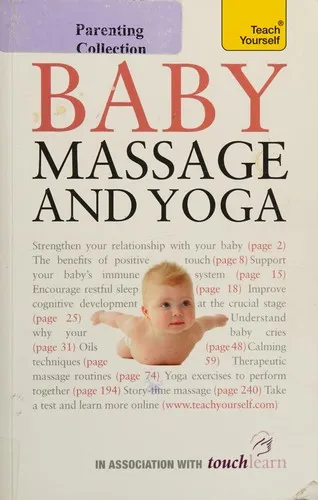 Baby Massage and Yoga : An authoritative guide to safe, effective massage and yoga exercises designed to benefit baby