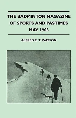 The Badminton Magazine Of Sports And Pastimes - May 1903 - Containing Chapters On