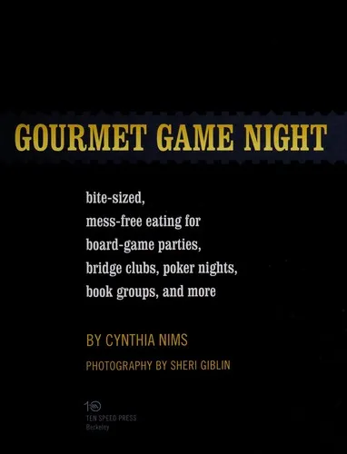 Gourmet Game Night : Bite-Sized, Mess-Free Eating for Board-Game Parties, Bridge Clubs, Poker Nights, Book Groups, and More