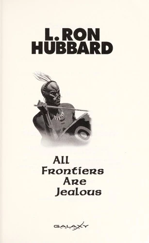 All Frontiers Are Jealous