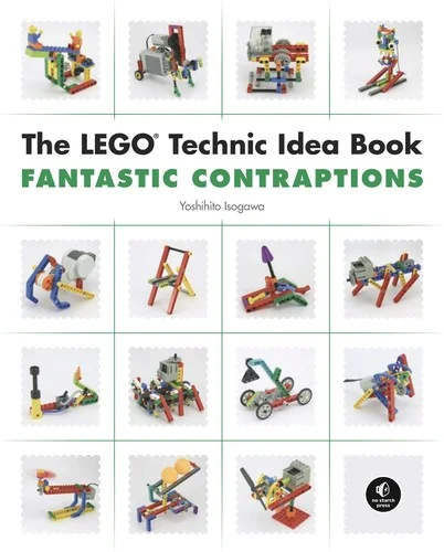 The Lego Technic Idea Book: Fantastic Contraptions