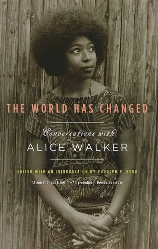 The World Has Changed : Conversations with Alice Walker