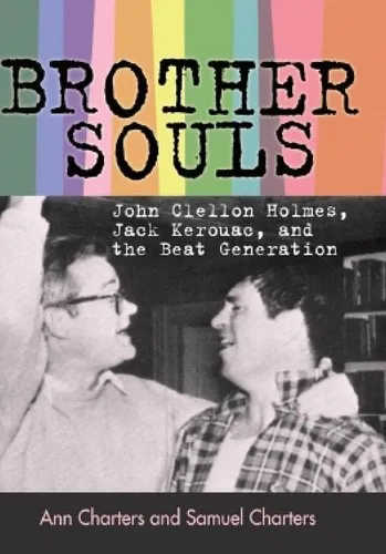 Brother-Souls : John Clellon Holmes, Jack Kerouac, and the Beat Generation