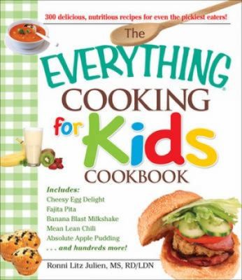 The "Everything" Cooking for Kids Cookbook