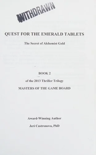 Quest for the Emerald Tablets : The Secret of the Alchemist Gold - Book 2 of the 2013 Thriller Trilogy MASTERS OF THE GAME BOARD