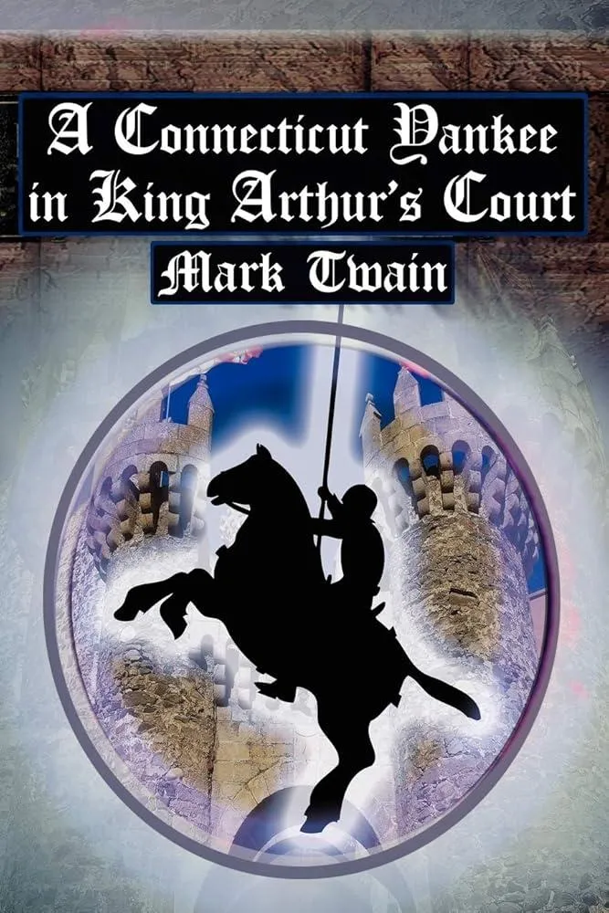 A Connecticut Yankee in King Arthur's Court : Twain's Classic Time Travel Tale