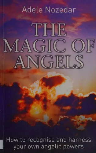 Magic of Angels : How to Recognise and Harness Your Own Angelic Powers