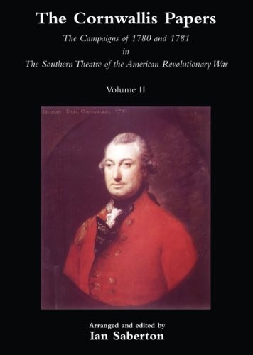 CORNWALLIS PAPERSThe Campaigns of 1780 and 1781 in The Southern Theatre of the American Revolutionary War Vol 2