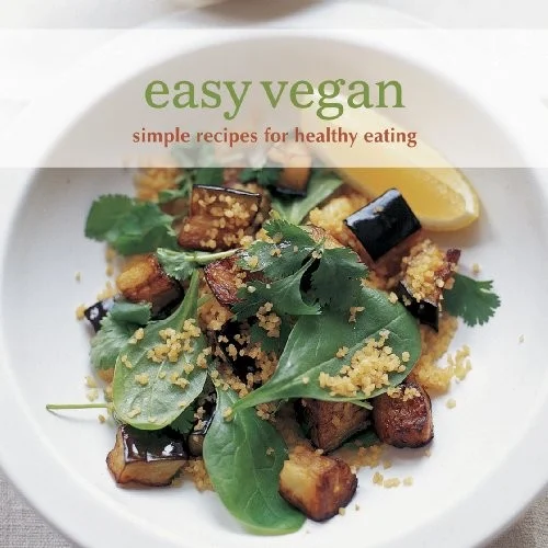 Easy Vegan : Simple Recipes for Healthy Eating