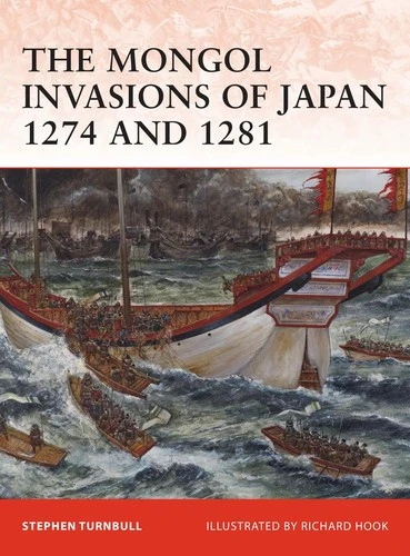 The Mongol Invasions of Japan 1274 and 1281