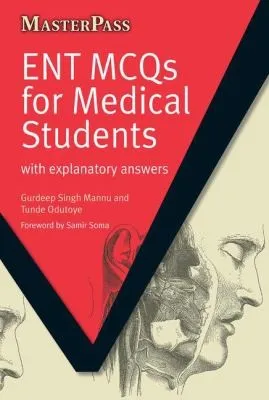 ENT MCQs for Medical Students : with Explanatory Answers