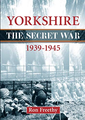 Yorkshire the Secret War 1939-1945