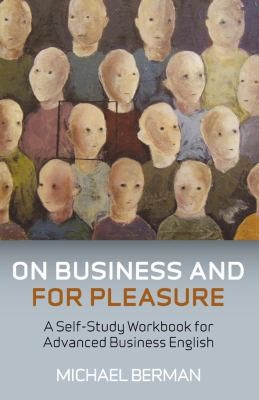 On Business And For Pleasure – A Self–Study Workbook for Advanced Business English