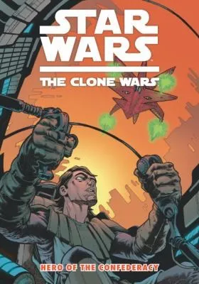 Star Wars - The Clone Wars : Hero of the Confederacy