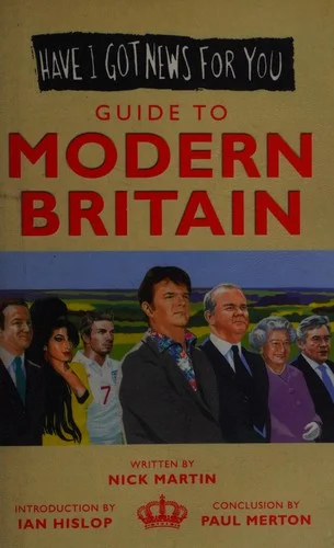 Have I Got News for You : Guide to Modern Britain