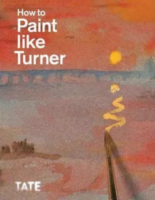 How to Paint Like Turner