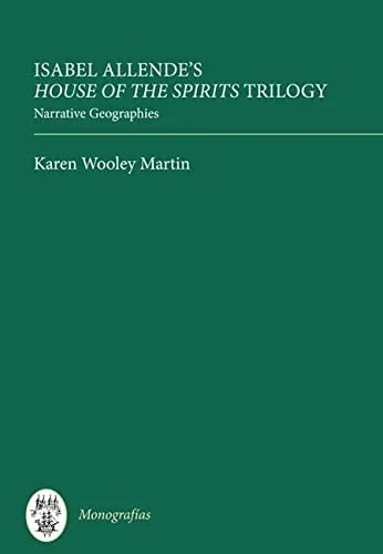 Isabel Allende's House of the Spirits Trilogy : Narrative Geographies