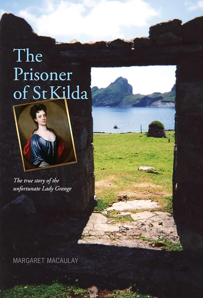 The Prisoner of St Kilda : The True Story of the Unfortunate Lady Grange