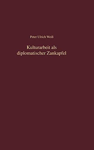 Kulturarbeit als diplomatischer Zankapfel