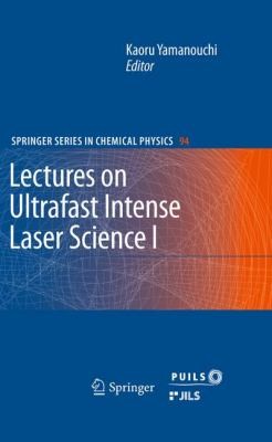 Lectures on Ultrafast Intense Laser Science 1 (2011)