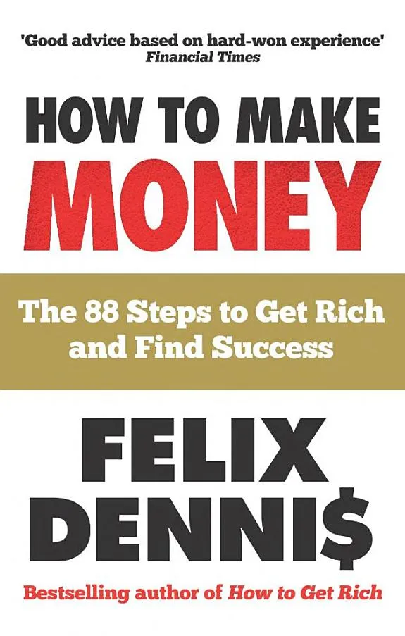 How to Make Money : The 88 Steps to Get Rich and Find Success