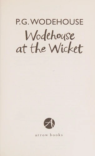 Wodehouse At The Wicket : A Cricketing Anthology